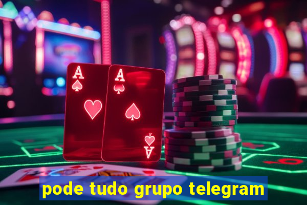 pode tudo grupo telegram